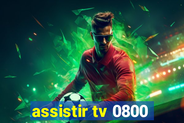 assistir tv 0800